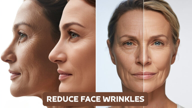 How to Reduce Face Wrinkles Naturally and Effectively