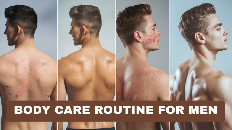 Daily Body Care Routine for Men: Healthy Skin & Hygiene Tips