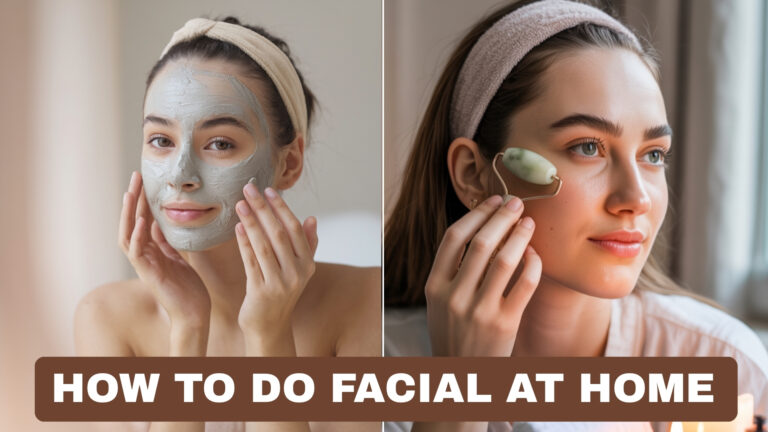 How to Do a Facial at Home: Step-by-Step Guide for Glowing Skin